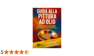 Guida alla pittura ad olio per principianti, con tavolozza e pennello. Manuale essenziale per iniziare senza stress.