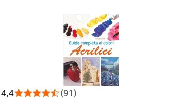 Copertina del libro "Guida completa ai colori Acrilici" di Marylin Scott, con tavolozza, tubetti di colore e tre dipinti.