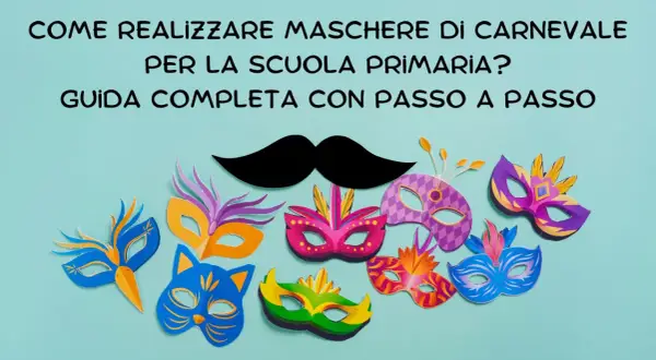 Maschere di Carnevale colorate e divertenti, perfette per la scuola primaria. Una guida completa per creare decorazioni uniche.