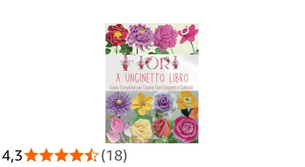 Copertina libro "Fiori a Uncinetto", con splendidi fiori colorati realizzati all'uncinetto. Guida completa per creare fiori eleganti.
