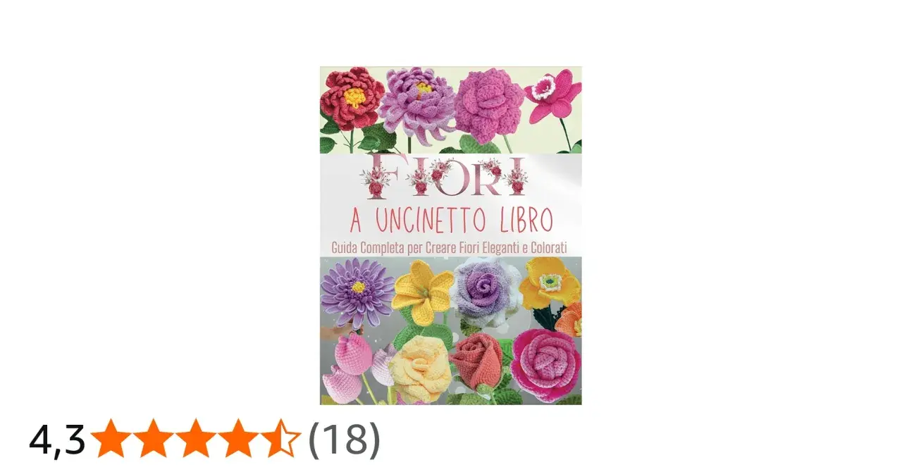 Copertina libro "Fiori a Uncinetto", con splendidi fiori colorati realizzati all'uncinetto. Guida completa per creare fiori eleganti.