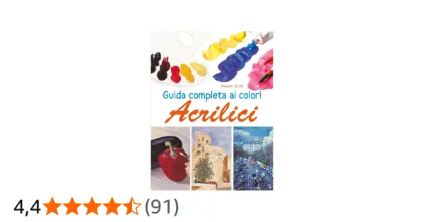 Copertina del libro "Guida completa ai colori Acrilici" di Marylin Scott, con tavolozza, tubetti di colore e tre dipinti.